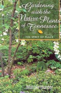 Gardening with the Native Plants of Tenn