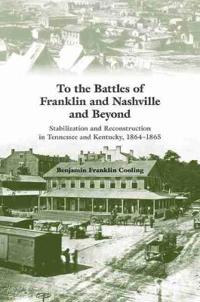 To the Battles of Franklin and Nashville and Beyond