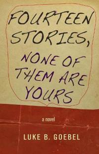 Fourteen Stories, None of Them Are Yours