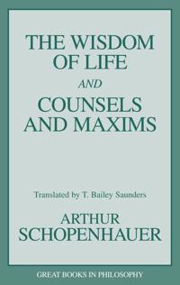 The Wisdom of Life and Counsels and Maxims