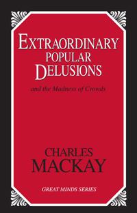 Extraordinary Popular Delusions