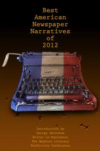 The Best American Newspaper Narratives of 2012