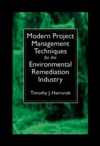 Bokomslag för "Modern Project Management Techniques for the Environmental Remediation Industry"