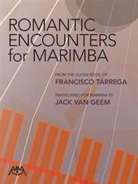 Romantic Encounters for Marimba: From the Guitar Music of Francisco Tarrega