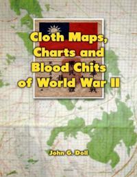 Cloth Maps, Charts and Blood Chits of World War 2