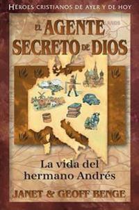 El Agente Secreto de Dios: La Vida del Hermano Andrés