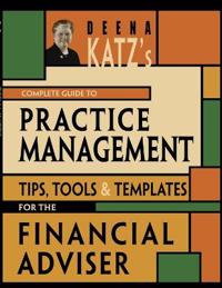 Deena Katz's Complete Guide to Practice Management: Tips, Tools, and Templa