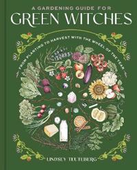 A Gardening Guide for Green Witches