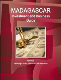 Madagascar Investment and Business Guide Volume 1 Strategic and Practical Information