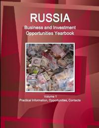 Russia Business and Investment Opportunities Yearbook Volume 1 Practical Information, Opportunities, Contacts