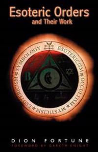 The Esoteric Orders and Their Work