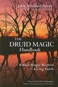 Druid magic handbook - ritual magic rooted in the living earth