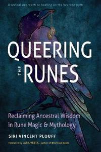 Queering the Runes: Reclaiming Ancestral Wisdom in Rune Magic and Mythology
