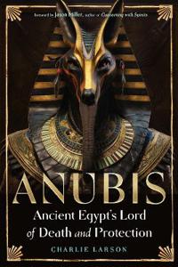 Anubis—Ancient Egypt's Lord of Death and Protection