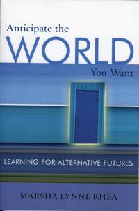 Anticipate the World You Want