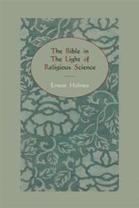 The Bible in the Light of Religious Science