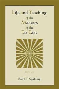 Life and Teaching of the Masters of the Far East (Volume One)
