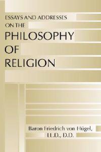Essays and Addresses on the Philosophy of Religion