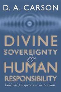 Divine Sovereignty and Human Responsibility