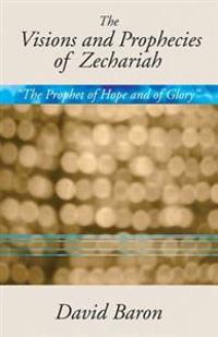Visions & Prophecies of Zechariah