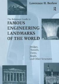 Reference Guide to Famous Engineering Landmarks of the World