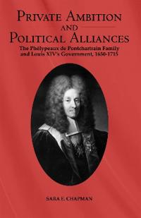 Private Ambition and Political Alliances in Louis XIV's Government