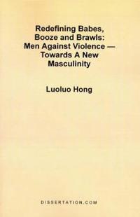 Redefining Babes, Booze and Brawls: Men Against Violence - Towards a New Masculinity