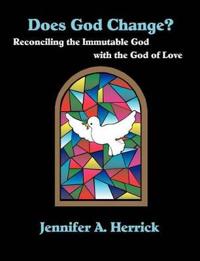 Does God Change? Reconciling the Immutable God with the God of Love