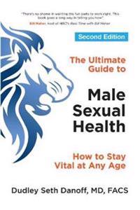 Ultimate guide to male sexual health - second edition - how to stay vital a
