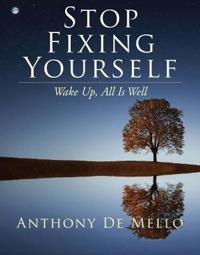 Stop Fixing Yourself : Wake Up, All Is Well