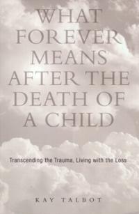 What Forever Means After the Death of a Child