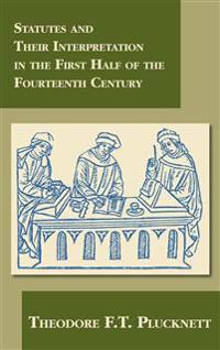 Kirjan kansi "Statutes and Their Interpretation in the First Half of the Fourteenth Century"