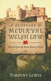 Bokomslag för "A Glossary of Mediæval Welsh Law"