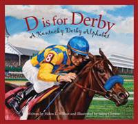 D Is for Derby: A Kentucky Derby Alphabet: A Kentucy Derby Alphabet