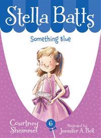 Sheinmel, C: Stella Batts: Something Blue