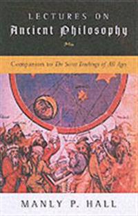 Lectures on ancient philosophy - companion to the secret teachings of all a