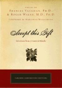 Accept This Gift: Selections From "A Course In Miracles" (New Edition)