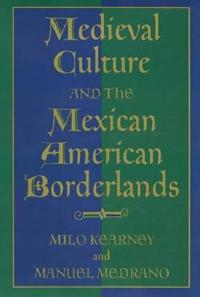 Medieval Culture and the Mexican American Borderlands