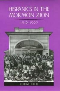Bokomslag för "Hispanics in the Mormon Zion, 1912-1999"