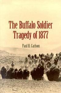 The Buffalo Soldier Tragedy of 1877