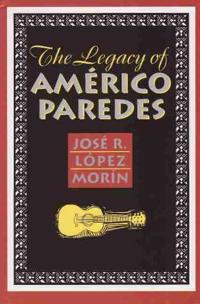 The Legacy of Americo Paredes