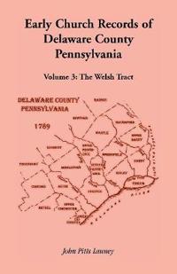 Early Church Records of Delaware County, Pennsylvania, Volume 3