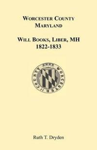 Worcester County, Maryland Will Books, Liber MH. 1822-1833