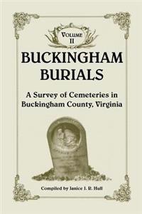Buckingham Burials, a Survey of Cemeteries in Buckingham County, Virginia