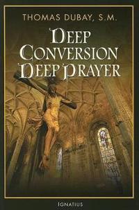 Deep Conversion, Deep Prayer