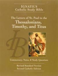 Ignatius Catholic Study Bible: The Letters of St. Paul to the Thessalonians, Timothy, and Titus
