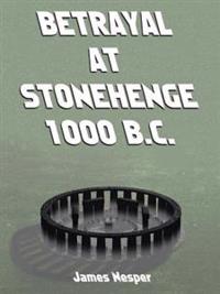 Betrayal at Stonehenge 1000 B.C.