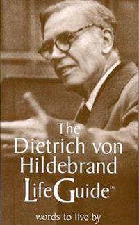 The Dietrich von Hildebrand LifeGuide