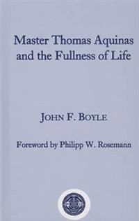 Master Thomas Aquinas and the Fullness of Life