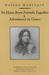 We Have Been Friends Together & Adventures in Gr – Memoirs